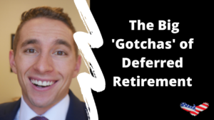 The Big 'Gotchas' of Deferred Retirement