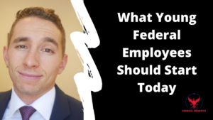 What Young Federal Employees Should Start Today