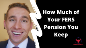 How Much of Your FERS Pension The Government Takes Back