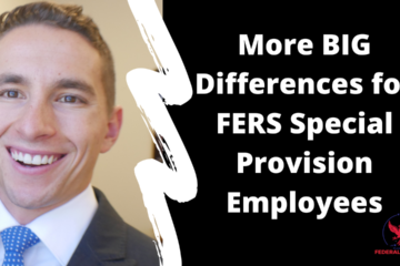 More BIG Differences for FERS Special Provision Employees