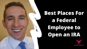 Best Places For a Federal Employee to Open an IRA