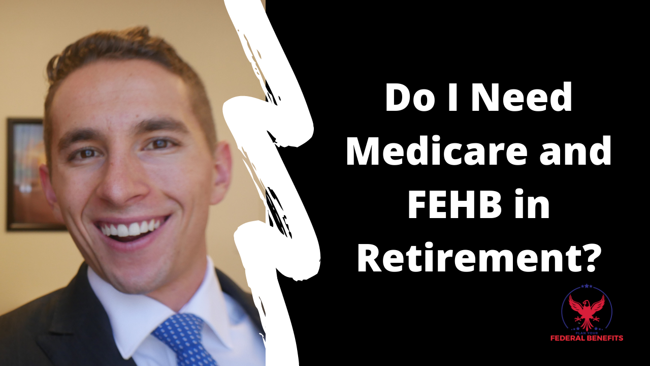 Do I Need Medicare And FEHB In Retirement?