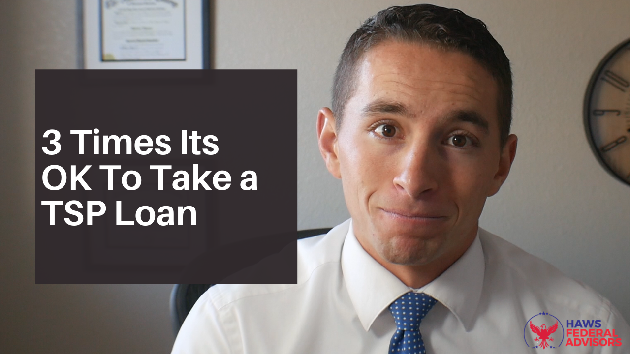 3 Times Its OK To Take a TSP Loan Haws Federal Advisors