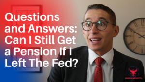 Can I Still Get a Pension If I Left The Fed?